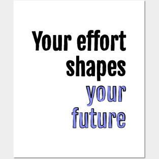 Your effort shapes your future Posters and Art